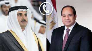 الرئيس السيسي يجري اتصالًا هاتفيًا بأمير دولة قطر