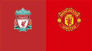 موعد مباراة ليفربول ضد مان يونايتد فى الدوري الإنجليزي والقنوات الناقلة